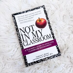 Not In My Classroom | A Teacher’s Guide to Classroom Management Book